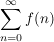 $ \summe_{n=0}^{\infty} f(n) $ $ \summe_{n=0}^{\infty} f(n) $