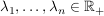 $ \lambda_1,\ldots,\lambda_n\in\IR_+ $