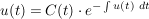 $ u(t)=C(t)\cdot{}e^{-\integral{u(t)\ dt}} $ $ u(t)=C(t)\cdot{}e^{-\integral{u(t)\ dt}} $