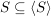 $ S\subseteq \langle S\rangle $ $ S\subseteq \langle S\rangle $