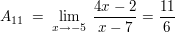 $ A_{11}\ =\ \limes_{x\rightarrow -5}\ \bruch{4x-2}{x-7}=\bruch{11}{6} $ $ A_{11}\ =\ \limes_{x\rightarrow -5}\ \bruch{4x-2}{x-7}=\bruch{11}{6} $