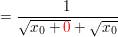 $ =\bruch{1}{\wurzel{x_{0}+\red{0}}+\wurzel{x_{0}}} $ $ =\bruch{1}{\wurzel{x_{0}+\red{0}}+\wurzel{x_{0}}} $