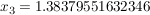 $ x_{3}=1.38379551632346 $ $ x_{3}=1.38379551632346 $