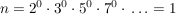$ n=2^0\cdot{}3^0\cdot{}5^0\cdot{}7^0\cdot{}\ldots=1 $ $ n=2^0\cdot{}3^0\cdot{}5^0\cdot{}7^0\cdot{}\ldots=1 $
