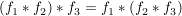 $ (f_1*f_2)*f_3=f_1*(f_2*f_3) $ $ (f_1*f_2)*f_3=f_1*(f_2*f_3) $
