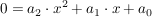 $ 0=a_2\cdot{}x^2+a_1\cdot{}x+a_0 $ $ 0=a_2\cdot{}x^2+a_1\cdot{}x+a_0 $