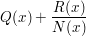 $ Q(x)+\bruch{R(x)}{N(x)} $ $ Q(x)+\bruch{R(x)}{N(x)} $