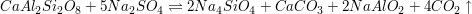 $ CaAl_2Si_2O_8 + 5 Na_2SO_4 \rightleftharpoons 2Na_4SiO_4 + CaCO_3 + 2 NaAlO_2 + 4CO_2\uparrow $ $ CaAl_2Si_2O_8 + 5 Na_2SO_4 \rightleftharpoons 2Na_4SiO_4 + CaCO_3 + 2 NaAlO_2 + 4CO_2\uparrow $