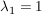 $ \lambda_1=1 $ $ \lambda_1=1 $