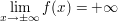 $ \lim_{x \to \pm \infty} f(x) = +\infty $