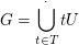 $ G=\bigcup_{t\in T}^{\cdot}tU $