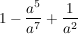 $ 1-\bruch{a^5}{ a^7} + \bruch{1}{ a^2} $ $ 1-\bruch{a^5}{ a^7} + \bruch{1}{ a^2} $
