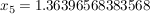 $ x_{5}=1.36396568383568 $ $ x_{5}=1.36396568383568 $