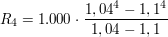 $ R_4 = 1.000\cdot{}\bruch{1,04^4 - 1,1^4}{1,04 - 1,1} $ $ R_4 = 1.000\cdot{}\bruch{1,04^4 - 1,1^4}{1,04 - 1,1} $