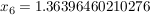 $ x_{6}=1.36396460210276 $ $ x_{6}=1.36396460210276 $