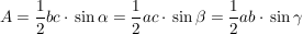 $ A = \bruch{1}{2} b c \cdot{} \sin \alpha = \bruch{1}{2} a c \cdot{} \sin \beta = \bruch{1}{2} a b \cdot{} \sin \gamma $
