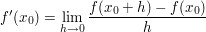 $ f'(x_{0})=\limes_{h\rightarrow0}\bruch{f(x_{0}+h)-f(x_{0})}{h $ $ f'(x_{0})=\limes_{h\rightarrow0}\bruch{f(x_{0}+h)-f(x_{0})}{h $