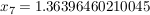 $ x_{7}=1.36396460210045 $ $ x_{7}=1.36396460210045 $