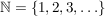 $ \IN=\{1,2,3,\ldots\} $ $ \IN=\{1,2,3,\ldots\} $