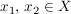$ x_1,\, x_2 \in X $