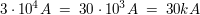 $ 3\cdot{}10^4A\ =\ 30\cdot{}10^{3}A\ =\ 30kA $ $ 3\cdot{}10^4A\ =\ 30\cdot{}10^{3}A\ =\ 30kA $