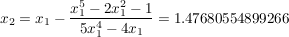 $ x_{2}=x_{1}-\bruch{x_{1}^{5}-2x_{1}^{2}-1}{5x_{1}^{4}-4x_{1}}=1.47680554899266 $ $ x_{2}=x_{1}-\bruch{x_{1}^{5}-2x_{1}^{2}-1}{5x_{1}^{4}-4x_{1}}=1.47680554899266 $