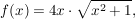 $ f(x)=4x\cdot{}\wurzel{x^2+1}, $ $ f(x)=4x\cdot{}\wurzel{x^2+1}, $