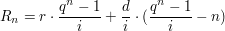 $ R_n = r\cdot{}\bruch{q^n -1}{i} + \bruch{d}{i}\cdot{}(\bruch{q^n -1}{i}-n) $ $ R_n = r\cdot{}\bruch{q^n -1}{i} + \bruch{d}{i}\cdot{}(\bruch{q^n -1}{i}-n) $