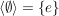 $ \langle \emptyset \rangle = \{e\} $