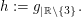 $ h:=g_{|\IR \setminus \{3\}}\,. $ $ h:=g_{|\IR \setminus \{3\}}\,. $