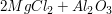 $ 2 MgCl_2 + Al_2O_3 $ $ 2 MgCl_2 + Al_2O_3 $