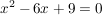 $ x^2-6x+9=0 $ $ x^2-6x+9=0 $