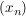 $ (x_n) $ $ (x_n) $