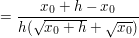 $ =\bruch{x_{0}+h-x_{0}}{h(\wurzel{x_{0}+h}+\wurzel{x_{0}})} $ $ =\bruch{x_{0}+h-x_{0}}{h(\wurzel{x_{0}+h}+\wurzel{x_{0}})} $