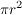 $ \pi r^2 $