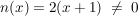 $ n(x)=2(x+1) \ \not= \ 0 $